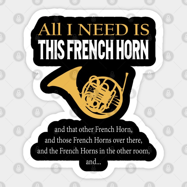 All I Need Is This French Horn Sticker by LotusTee